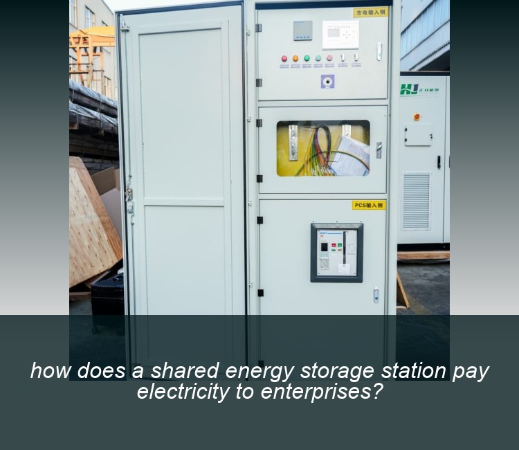 how does a shared energy storage station pay electricity to enterprises?