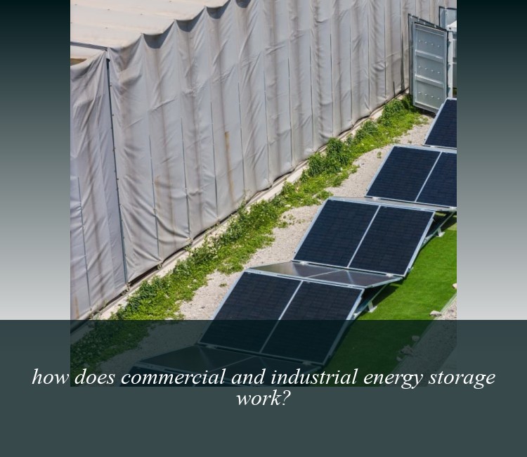 how does commercial and industrial energy storage work?