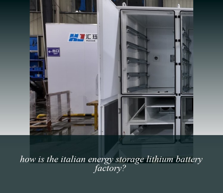 how is the italian energy storage lithium battery factory?
