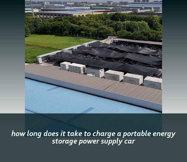 how long does it take to charge a portable energy storage power supply car