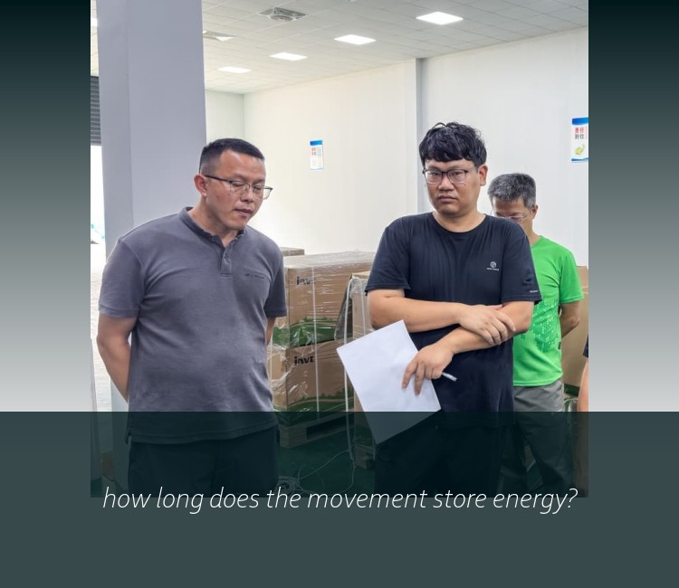how long does the movement store energy?