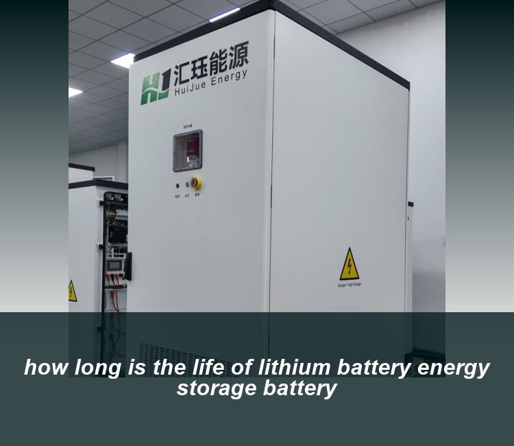 how long is the life of lithium battery energy storage battery