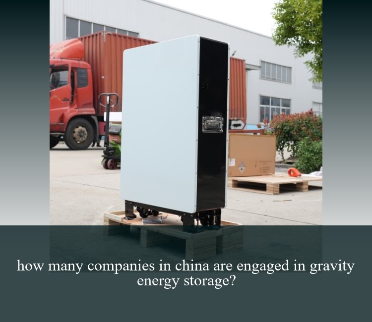 how many companies in china are engaged in gravity energy storage?