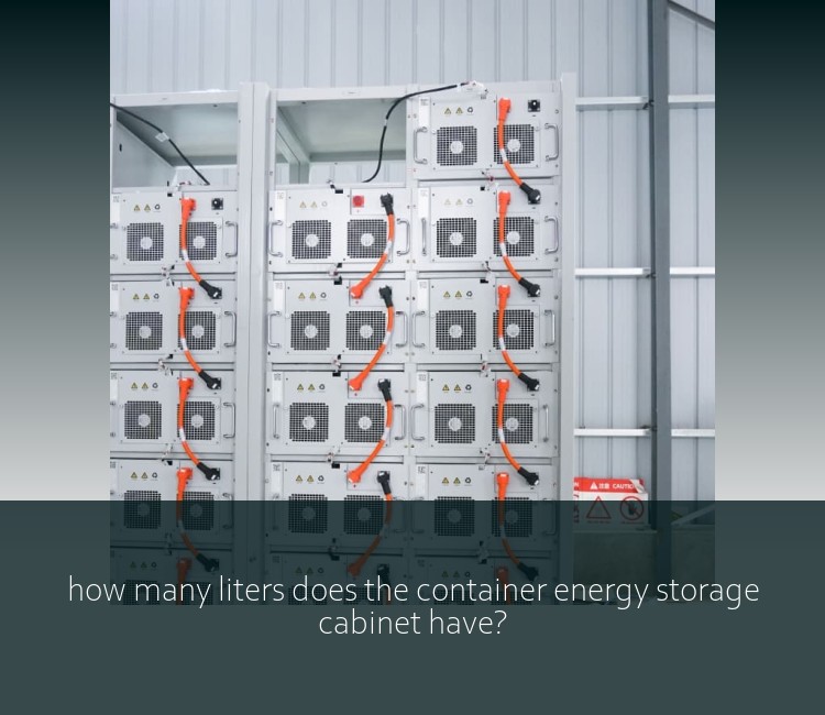 how many liters does the container energy storage cabinet have?