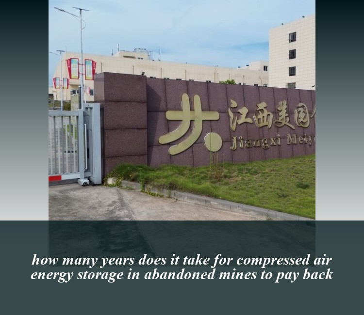 how many years does it take for compressed air energy storage in abandoned mines to pay back