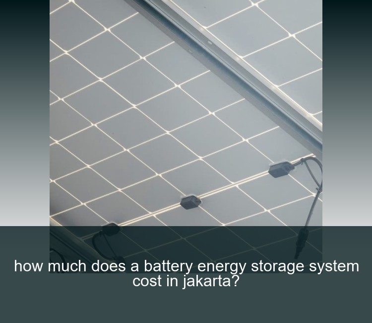 how much does a battery energy storage system cost in jakarta?