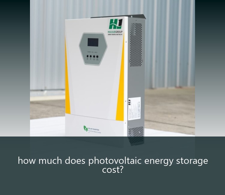 how much does photovoltaic energy storage cost?