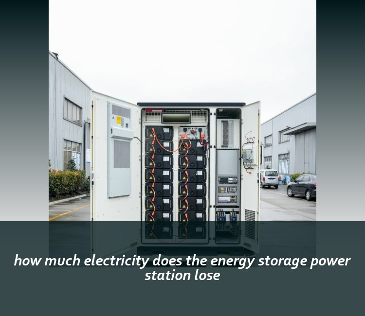how much electricity does the energy storage power station lose