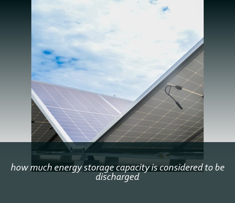 how much energy storage capacity is considered to be discharged