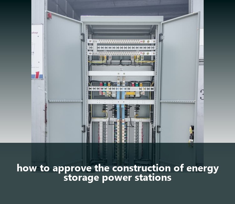 how to approve the construction of energy storage power stations