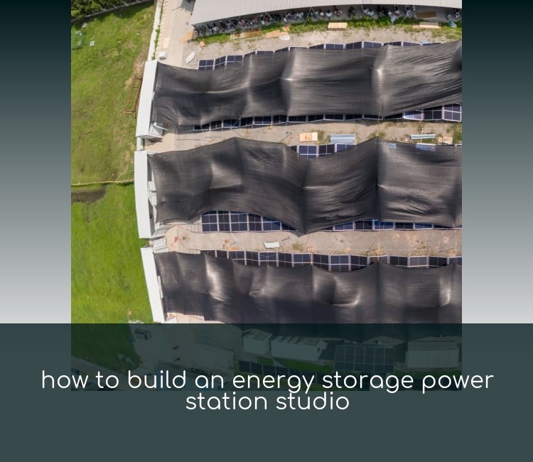how to build an energy storage power station studio