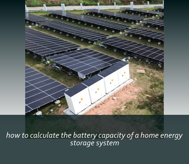 how to calculate the battery capacity of a home energy storage system