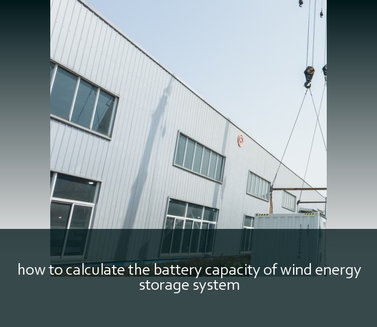 how to calculate the battery capacity of wind energy storage system