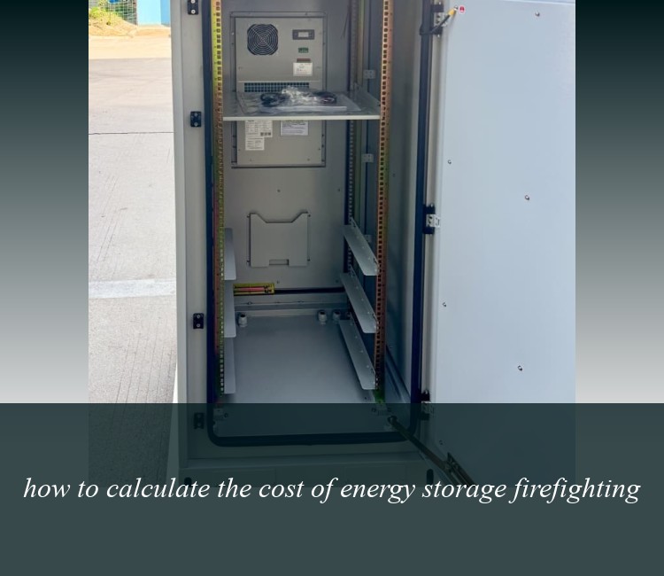 how to calculate the cost of energy storage firefighting
