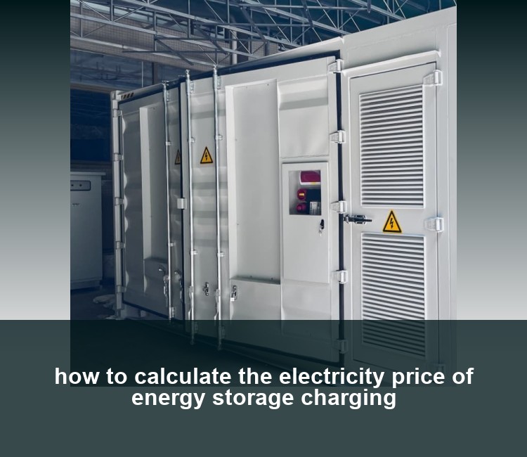 how to calculate the electricity price of energy storage charging