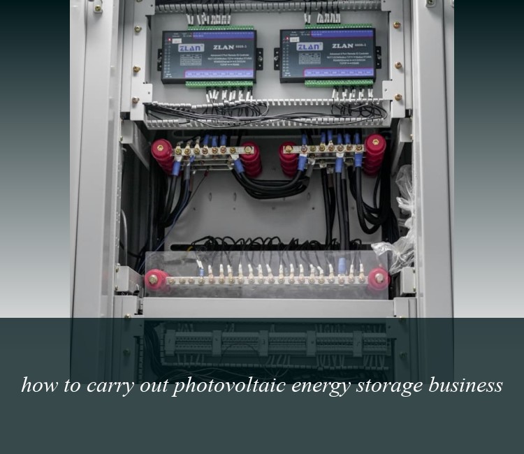 how to carry out photovoltaic energy storage business
