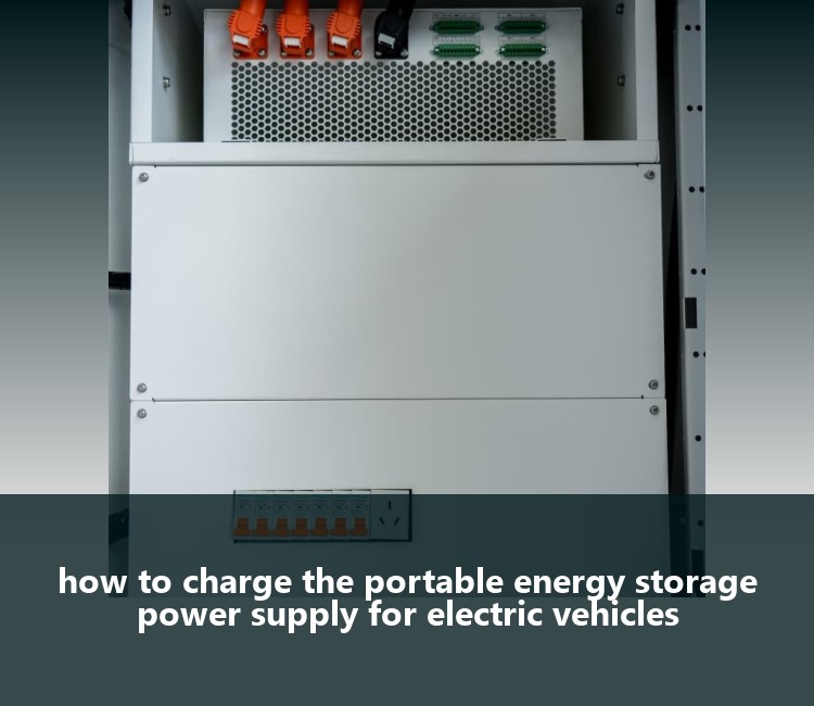 how to charge the portable energy storage power supply for electric vehicles