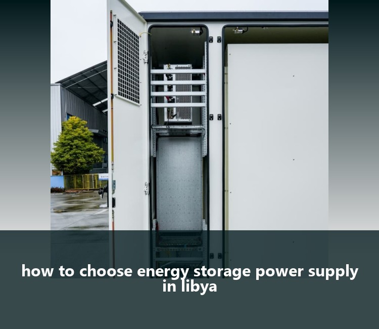 how to choose energy storage power supply in libya
