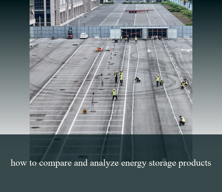 how to compare and analyze energy storage products