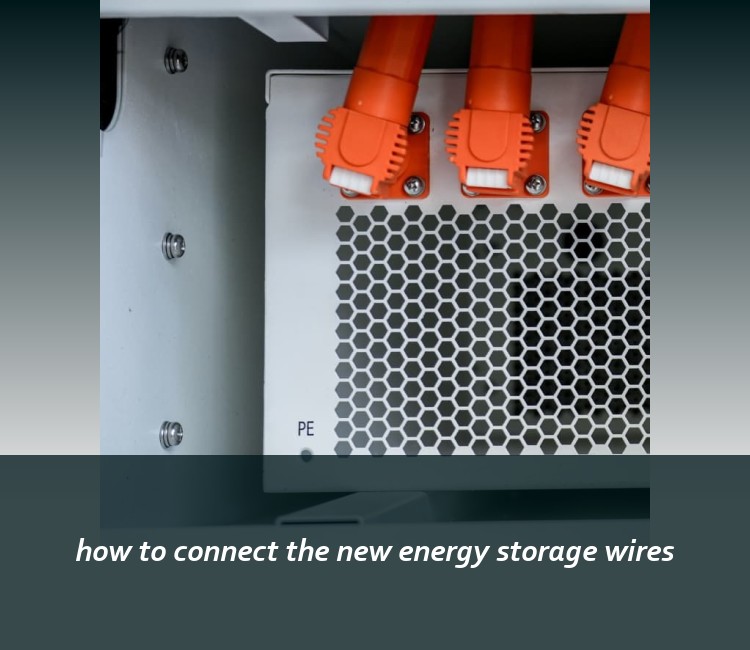 how to connect the new energy storage wires