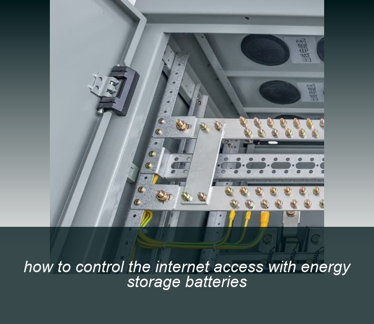 how to control the internet access with energy storage batteries