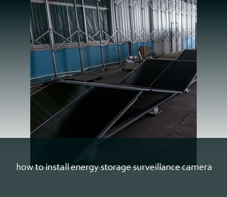 how to install energy storage surveillance camera