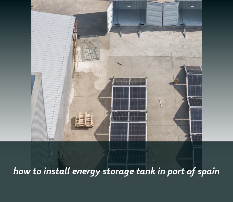 how to install energy storage tank in port of spain