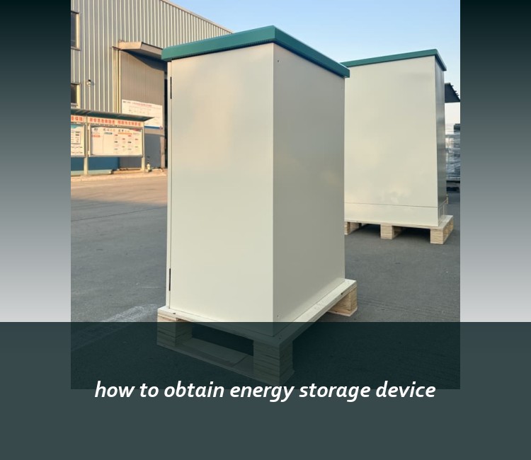 how to obtain energy storage device