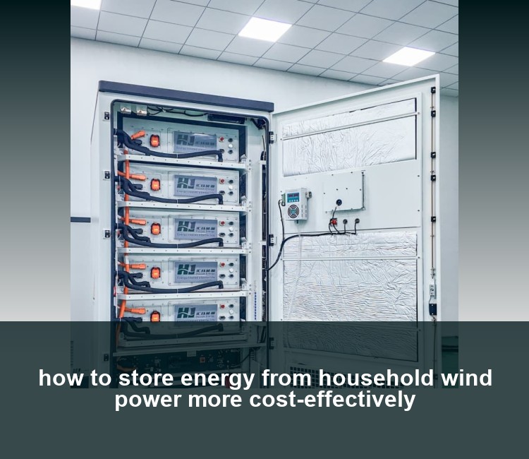 how to store energy from household wind power more cost-effectively