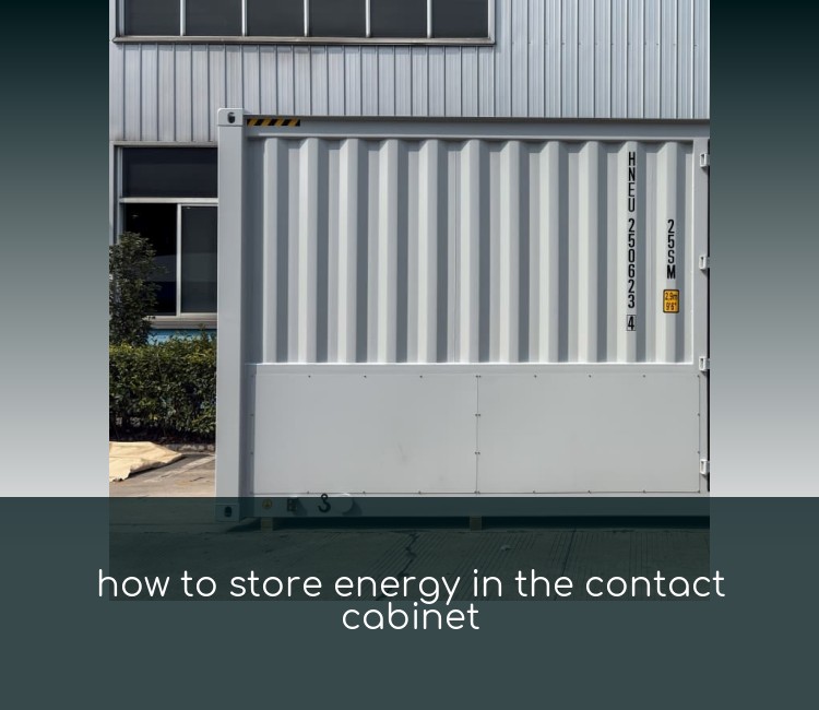 how to store energy in the contact cabinet