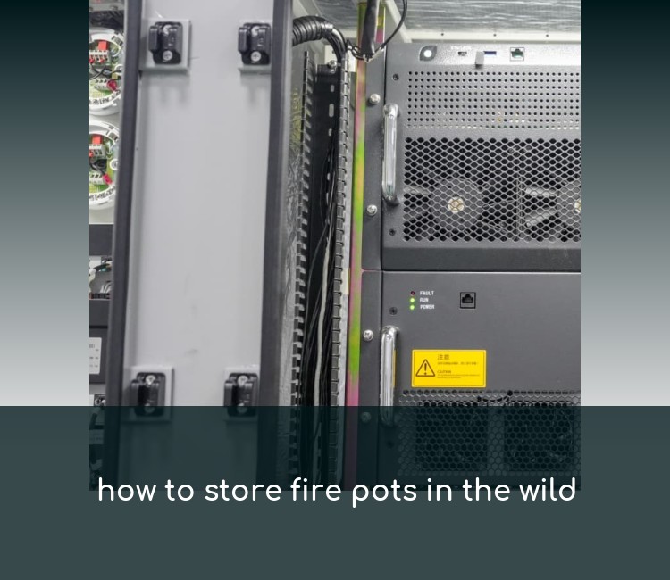 how to store fire pots in the wild