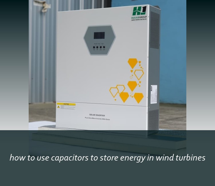 how to use capacitors to store energy in wind turbines