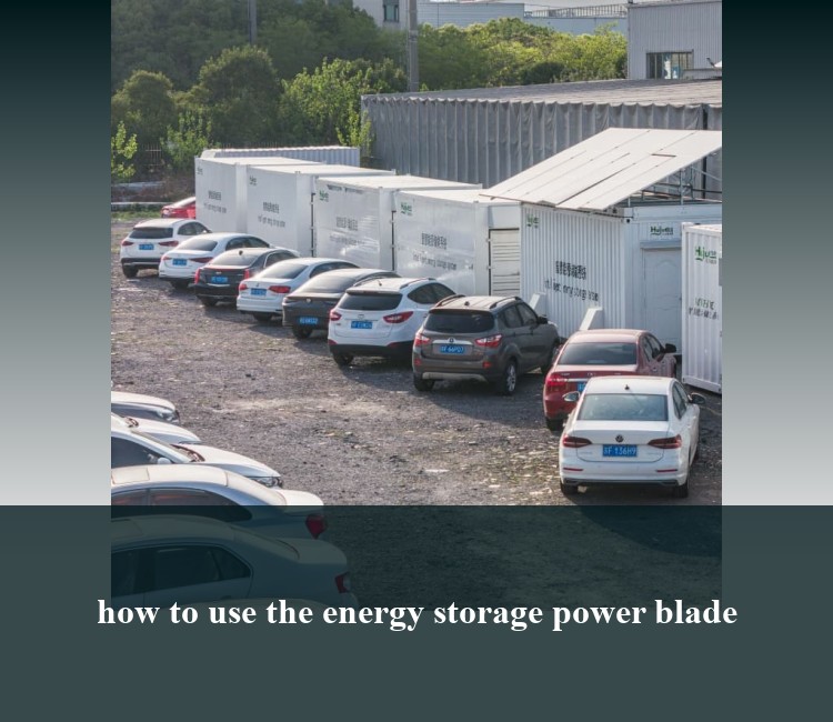 how to use the energy storage power blade