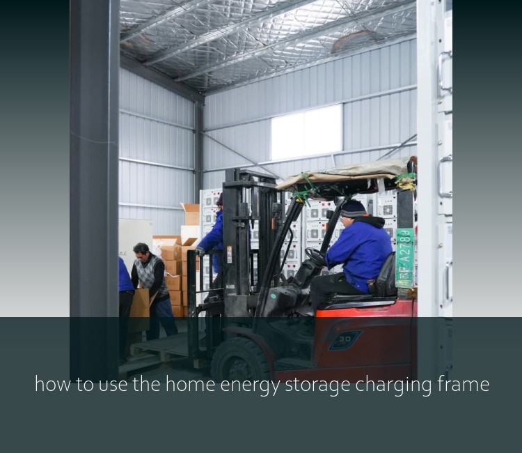 how to use the home energy storage charging frame