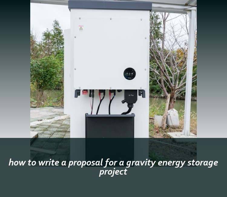 how to write a proposal for a gravity energy storage project