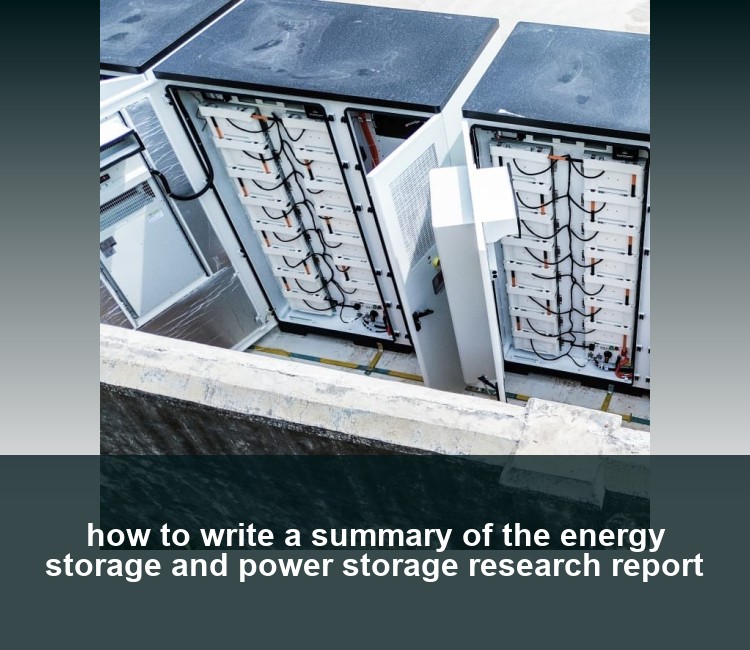 how to write a summary of the energy storage and power storage research report