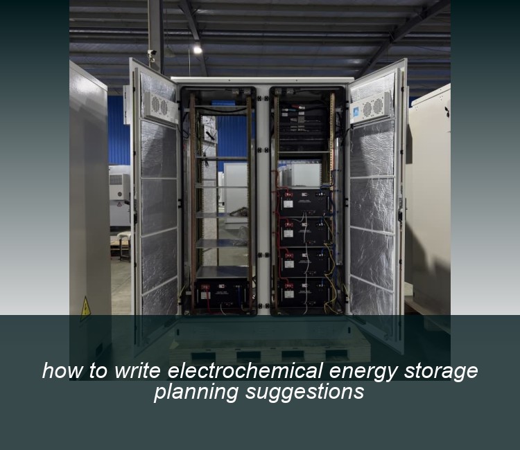 how to write electrochemical energy storage planning suggestions