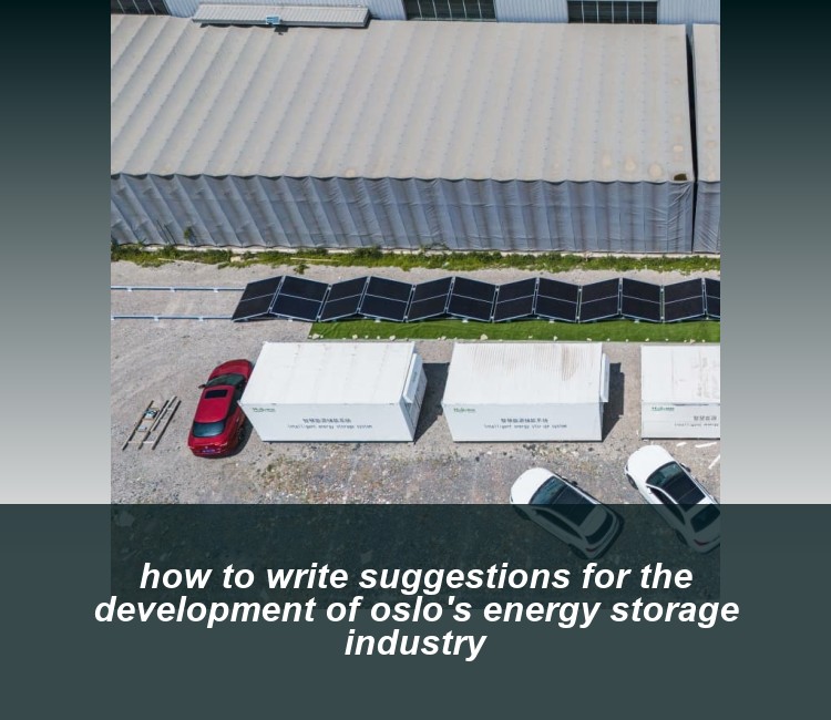 how to write suggestions for the development of oslo's energy storage industry
