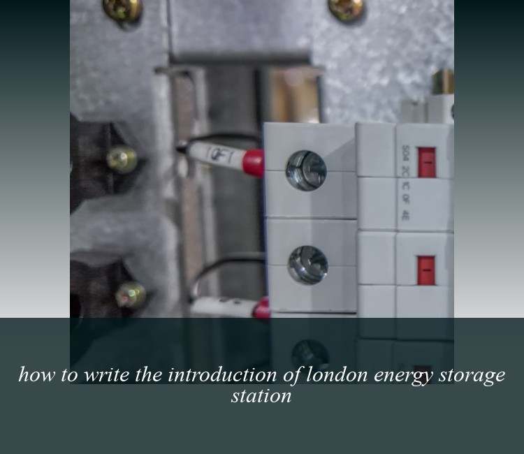 how to write the introduction of london energy storage station
