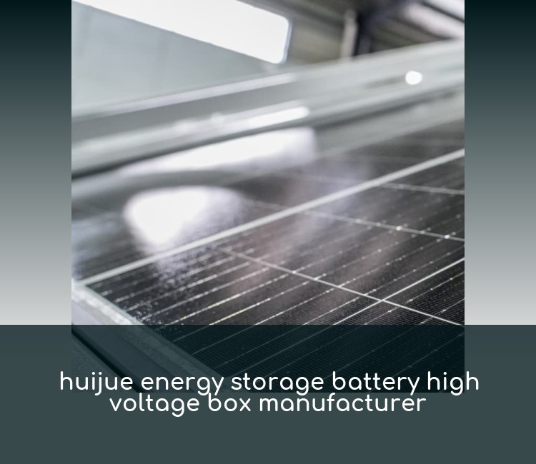 huijue energy storage battery high voltage box manufacturer