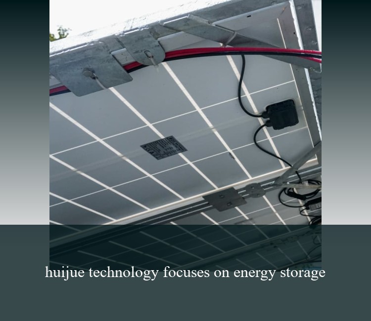 huijue technology focuses on energy storage