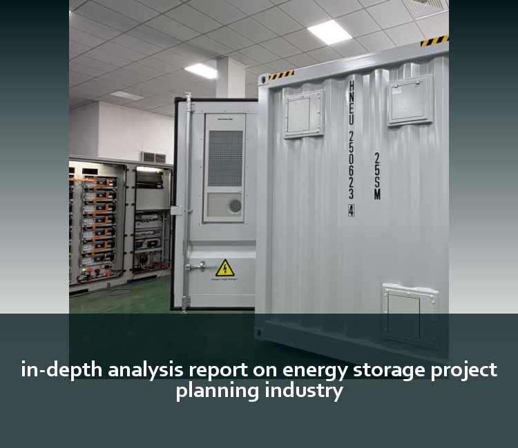 in-depth analysis report on energy storage project planning industry