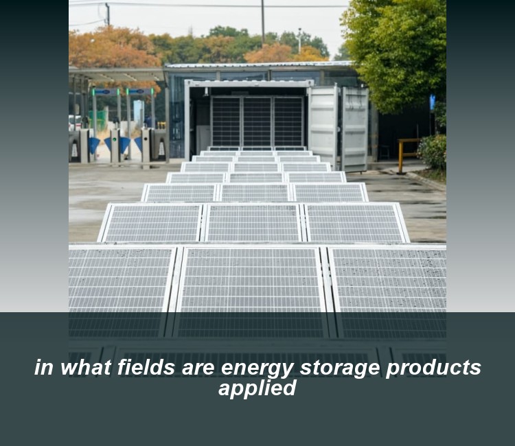 in what fields are energy storage products applied