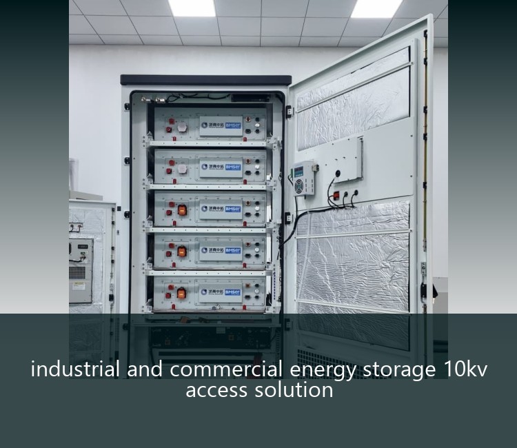 industrial and commercial energy storage 10kv access solution