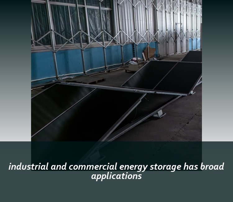industrial and commercial energy storage has broad applications