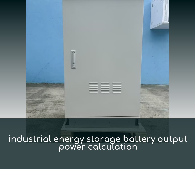 industrial energy storage battery output power calculation