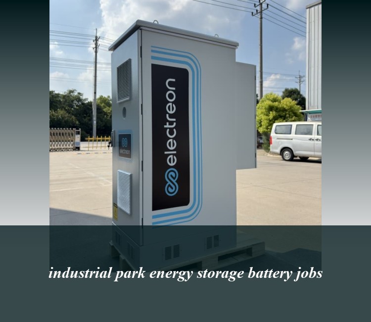 industrial park energy storage battery jobs