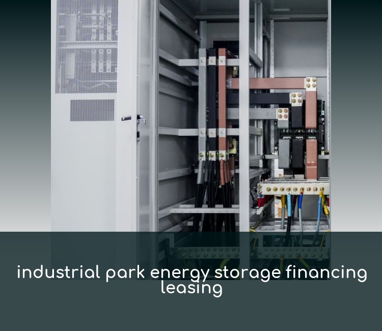 industrial park energy storage financing leasing