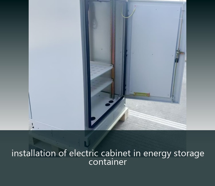 installation of electric cabinet in energy storage container
