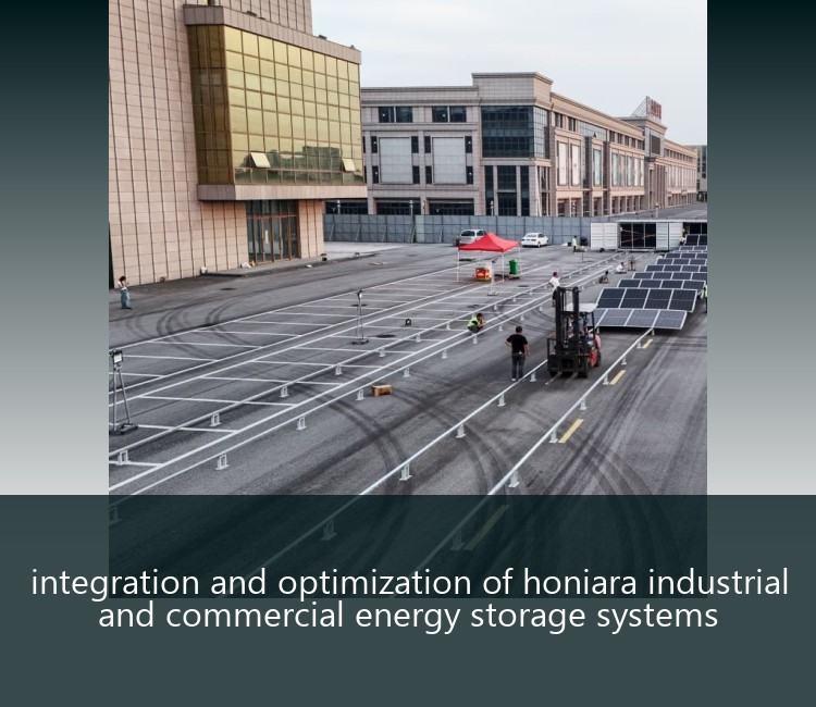 integration and optimization of honiara industrial and commercial energy storage systems